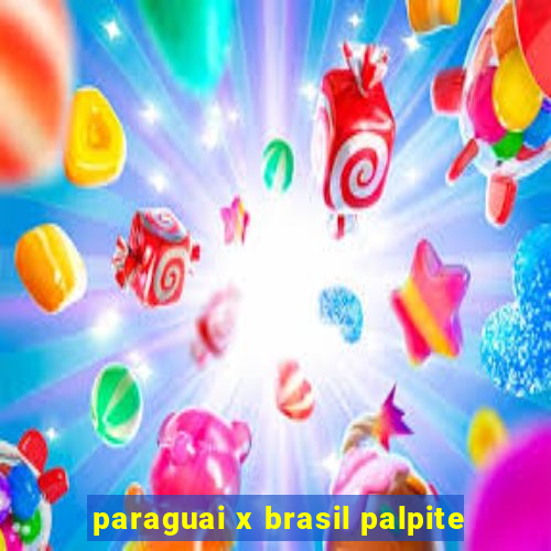 paraguai x brasil palpite